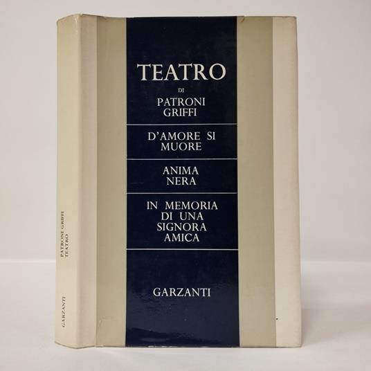 Teatro. D'amore si muore. Anima nera. In memoria di una signora amica - Giuseppe Patroni Griffi - copertina