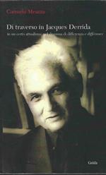 Di Traverso In Jacques Derrida : In Un Certo Attualismo Nel Dramma Di Differenza E Differance