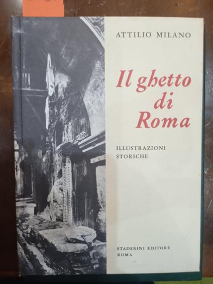 Il Ghetto Di Roma : Illustrazioni Storiche - Attilio Milano - copertina