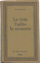 La Vista, L'udito, La Memoria. Scritti D'arte, Di Musica, Di Storia