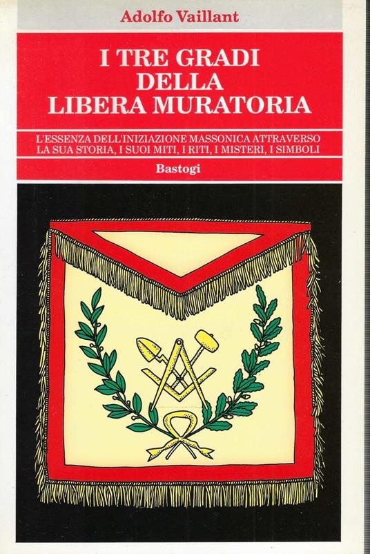 I Tre Gradi Della Libera Muratoria - Adolfo Vaillant - copertina