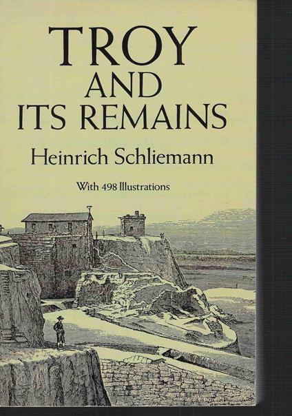 Troy and its remains - Heinrich Schliemann - copertina