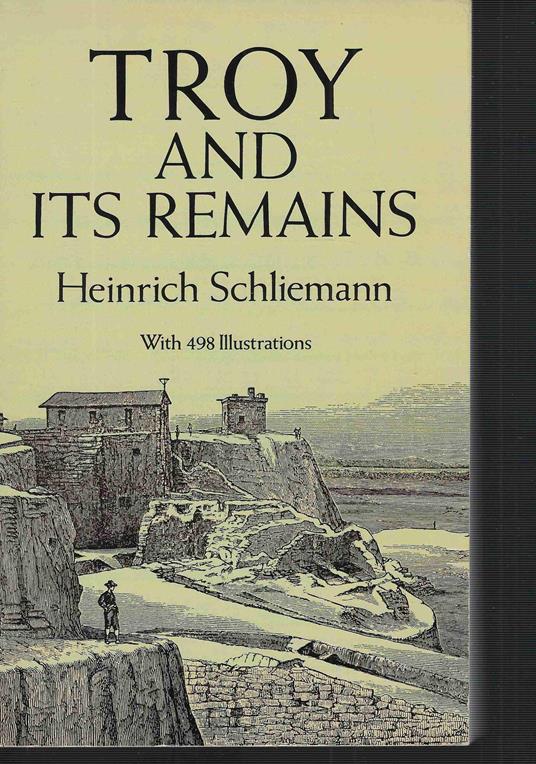 Troy and its remains - Heinrich Schliemann - copertina