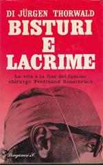 Bisturi e lacrime. La vita e la fine del famoso chirurgo Ferdinand Sauerbruch