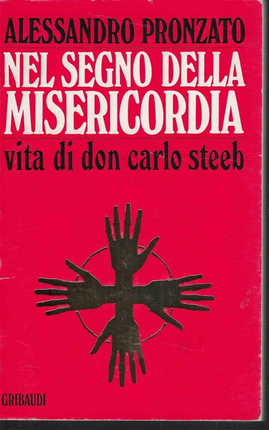 Nel segno della misericordia . vita di don Carlo Steeb - Alessandro Pronzato - copertina