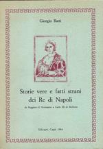 Storie vere e fatti strani dei Re di Napoli, da Ruggiero il Normanno a Carlo III di Borbone