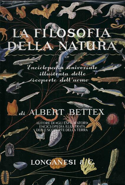 La filosofia della Natura - Enciclopedia Universale Illustrata delle scoperte dell'uomo - Albert Bettex - copertina