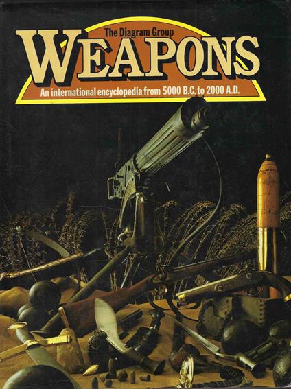 Weapons . An international encyclopedia from 5000 B. C. to 2000 A. D - copertina