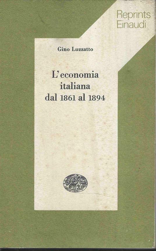 L' economia italiana dal 1861 al 1894 - Gino Luzzatto - copertina