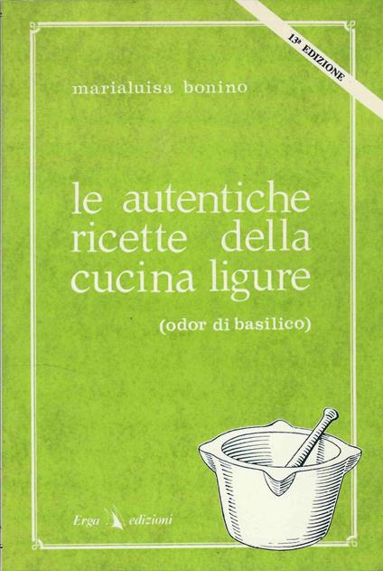 Le autentiche ricette della cucina ligure ( odor di basilico ) - Marialuisa Bonino - copertina