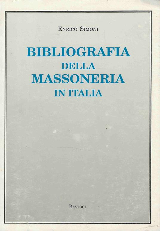 Bibliografia della Massoneria in Italia - Enrico Simoni - copertina