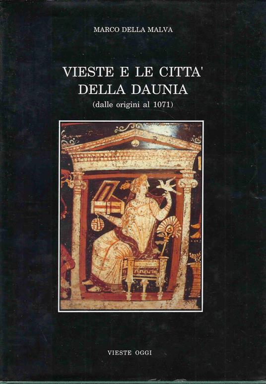 Vieste e le città della Daunia (dalle origini al 1701) - Marco Della Malva - copertina