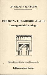 L' europa e il mondo arabo - le ragioni del dialogo