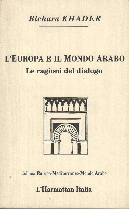 L' europa e il mondo arabo - le ragioni del dialogo - Bichara Khader - copertina