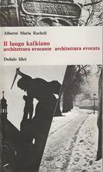 Il Luogo Kafkiano - architettura evocante architettura evocata