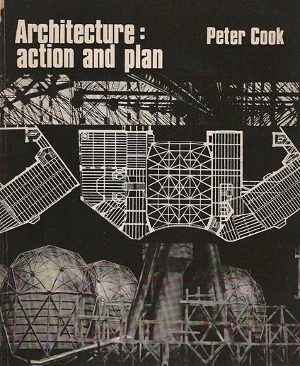 Architecture: Action And Plan - Peter Cook - copertina
