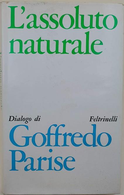 L' Assoluto Naturale-Dialogo - Goffredo Parise - copertina