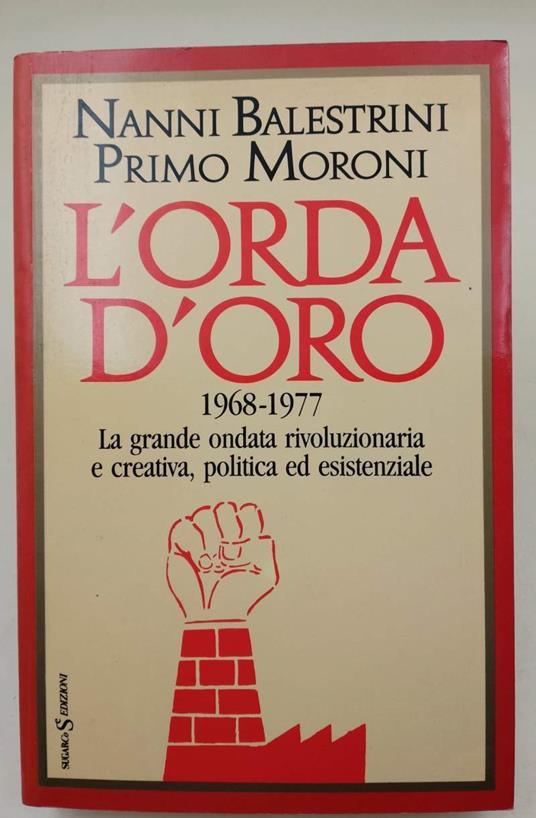 L' Orda D'Oro-1968-1977 La Grande Ondata Rivoluzionaria E Creativa, Politica Ed Esistenziale - copertina