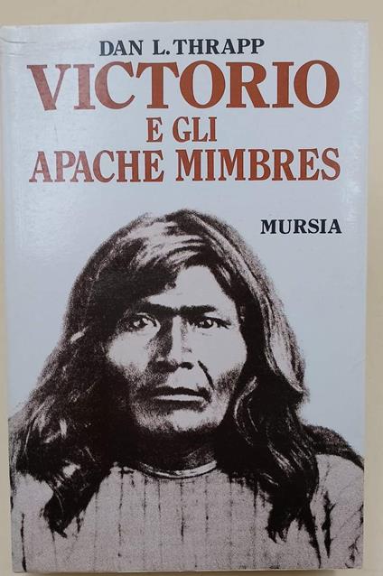 Victorio E Gli Apache Mimbres - Dan L. Thrapp - copertina