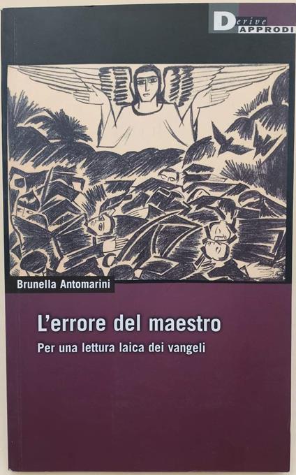 L' Errore Del Maestro-Per Una Lettura Laica Dei Vangeli - Brunella Antomarini - copertina