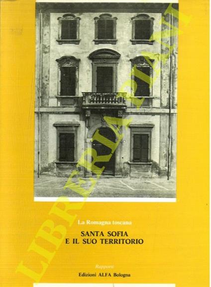 La Romagna toscana. Santa Sofia e il suo territorio - Franco Faranda - copertina