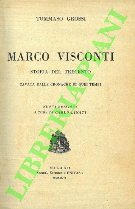 Marco Visconti. Storia del Trecento cavata dalle cronache di quei tempi - Tommaso Grossi - copertina