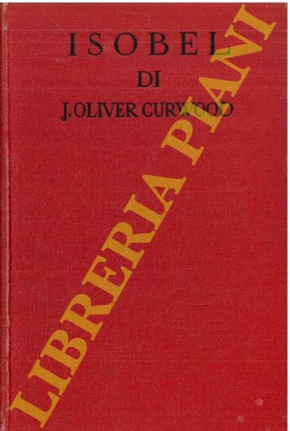 Isobel - James Oliver Curwood - copertina