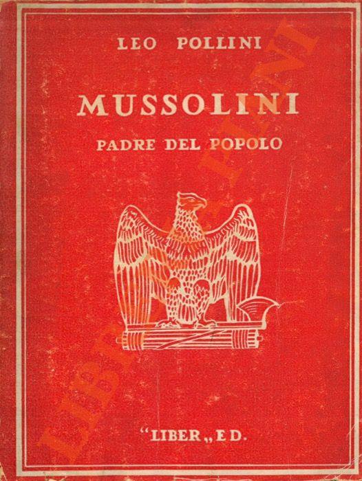 Mussolini Padre del Popolo Italiano - Leo Pollini - copertina