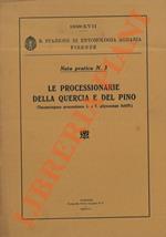 Le Processionarie della quercia e del pino (Thaumetopoea processionea L. e T. pityocampa Schiff.)