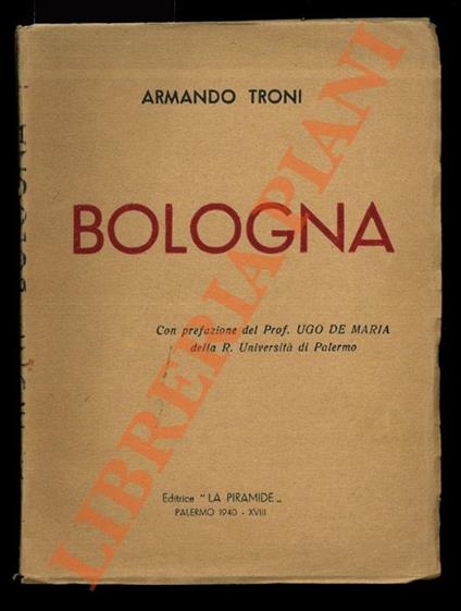 Bologna. Con prefazione del Prof. Ugo De Maria - Armando Troni - copertina