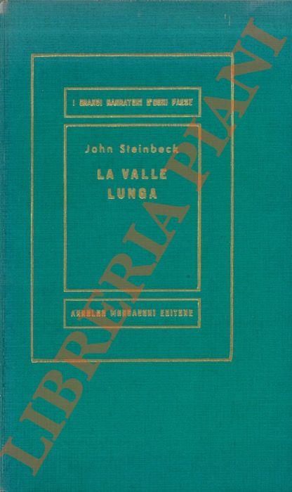 La valle lunga. Racconti. SEGUITI DA: STEINBECK J. - Che splendida ardi - John Steinbeck - copertina