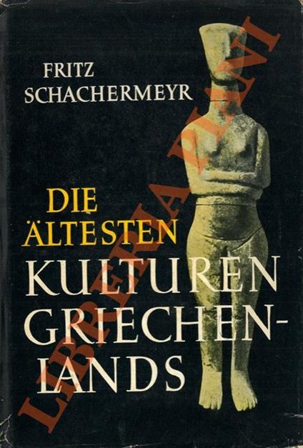 Die Altesten Kulturen Griechenlands - Fritz Schachermeyr - copertina