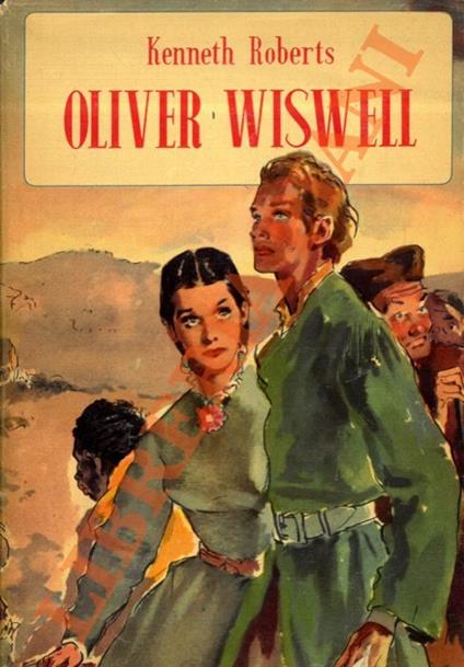 Oliver Wiswell - Kenneth Roberts - copertina