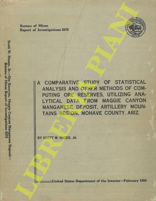 A Comparative Study Of Statistical Analysis And Other Methods Of Computing Ore Reserves, Utilizing Analytical Data From Maggie Canyon Manganese Deposit, Artillery Mountains Region, Mohave County, Ariz - copertina