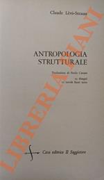 Antropologia strutturale. SEGUITO DA: LEVI-STRAUSS Claude - Mitologica. Il crudo e il cotto