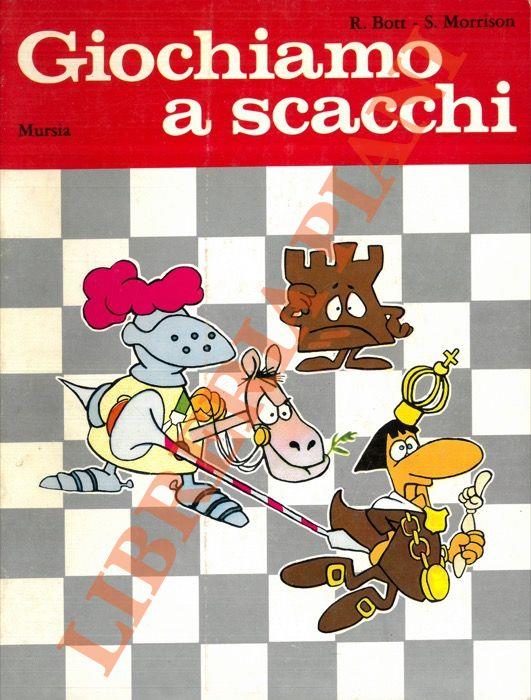 Giochiamo a scacchi. Manuale semplice e divertente per i principianti dagli 8 agli 80 anni - Raymond Bott - copertina