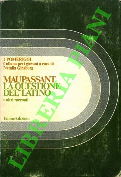 La questione del latino e altri racconti - Guy de Maupassant - copertina