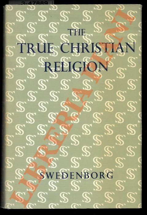 The True Christian Religion: Containing the Universal Theology of the New Church Foretold by the Lord in Daniel VII 13, 14, and in the Revelation XXI 1, 2 - Emanuel Swedenborg - copertina