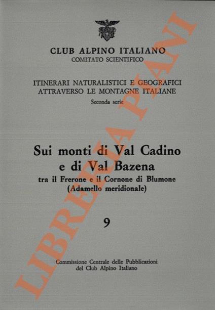 Sul monti di Val Cadino e di Val Bazena tra il Frerone e il Cornone di Blumone. (Adamello meridionale) - Giuseppe Nangeroni - copertina