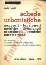 Schede urbanistiche. Generali - funzionali - metriche - dotazionali - procedurali - tecniche parametriche