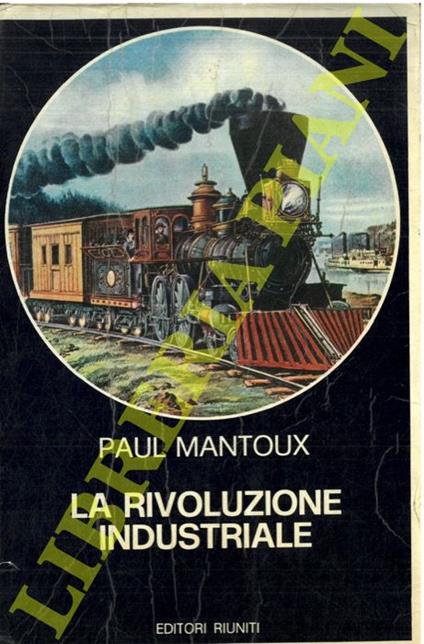 La rivoluzione industriale. Saggio sulle origini della grande industria moderna in Inghilterra - Paul Mantoux - copertina