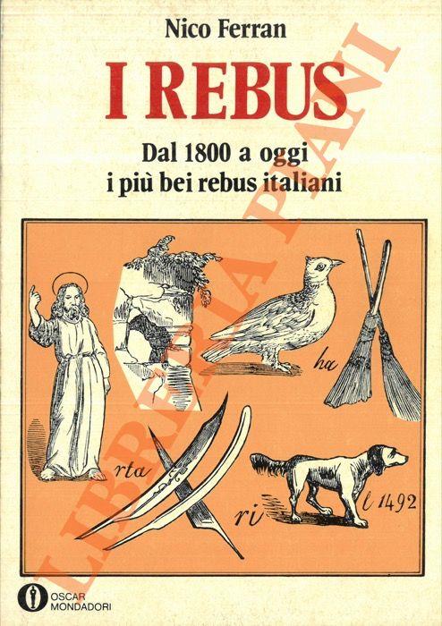 I rebus. Dal 1800 a oggi i più bei rebus italiani - Nico Ferran - copertina