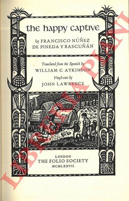 The Happy Captive. Translated from the Spanish by William C. Atkinson. Vynil-cuts by John Lawrence - copertina