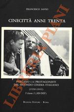 Cinecittà anni Trenta. Parlano 116 protagonisti del secondo cinema italiano (1930-1943). Volume I (AB-DEF). Volume II (DEG-MOR). Volume III (NAZ-ZAV)