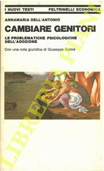 Cambiare genitori. Le problematiche psicologiche dell'adozione