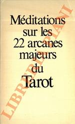 Mèditations sur les 22 Arcanes Majeurs du Tarot