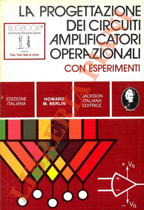 La progettazione dei circuiti amplificatori operazionali. Con esperimenti - Howard M. Berlin - copertina