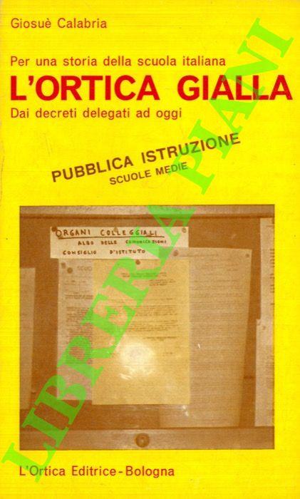 L' ortica gialla. Per una storia della scuola italiana. Dai decreti delegati ad oggi - Giosuè Calabria - copertina