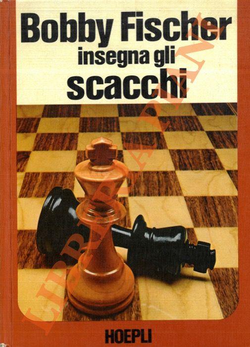 Bobby Fischer insegna gli scacchi - Bobby Fischer - copertina