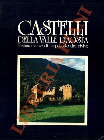 Testimonianze di un passato che rivive. Aosta e i suoi monumenti: Castelli della valle d’Aosta - copertina